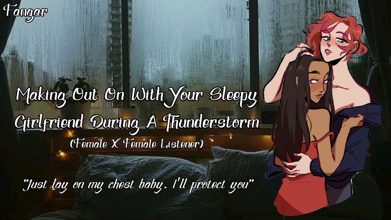Making Out With Your Sleepy GF During A Thunderstorm (Lesbian ASMR Audio Roleplay) (GFE) (F4F)