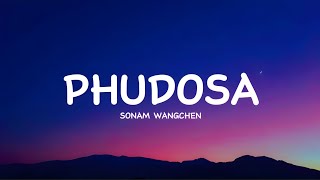 Video thumbnail of "PHUDOSA - Sonam Wangchen #lyrics #bhutanesesongs"