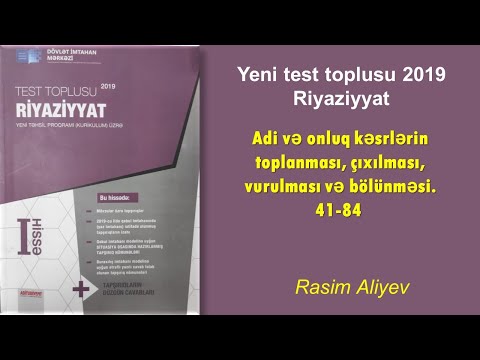 Yeni test toplusu 2019 - Riyaziyyat / Adi və onluq kəsrlərin toplanması 41-84 / Rasim Aliyev