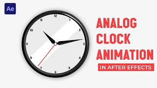 How To Create An Analogue Clock Animation in After Effects