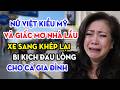 ÒA KHÓC! PHÍA SAU GIẤC MƠ GIÀU SANG CỦA NỮ VIỆT KIỀU MỸ, KHIẾN CẢ GIA ĐÌNH TAN NÁT