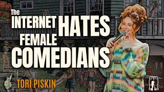 THE INTERNET HATES FEMALE COMEDIANS | Tori Piskin | Stand-Up Comedy