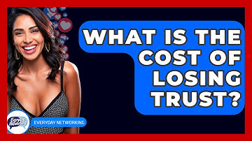 What Is The Cost Of Losing Trust? - Everyday-Networking
