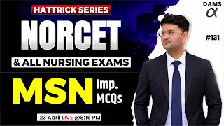 Hattrick #131 MSN High-Yield MCQs Session NORCET 10 by AWG Sir | Dams Nursing