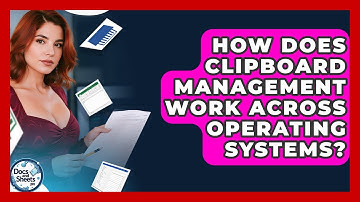 How Does Clipboard Management Work Across Operating Systems? - Docs and Sheets Pro