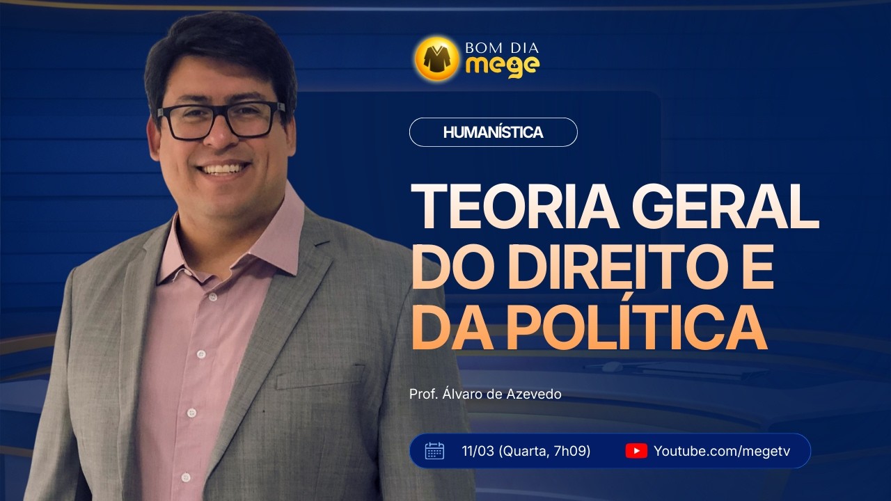 BOM DIA MEGE: Humanística (Teoria Geral do Direito e da Política - Prof. Álvaro Azevedo) #57