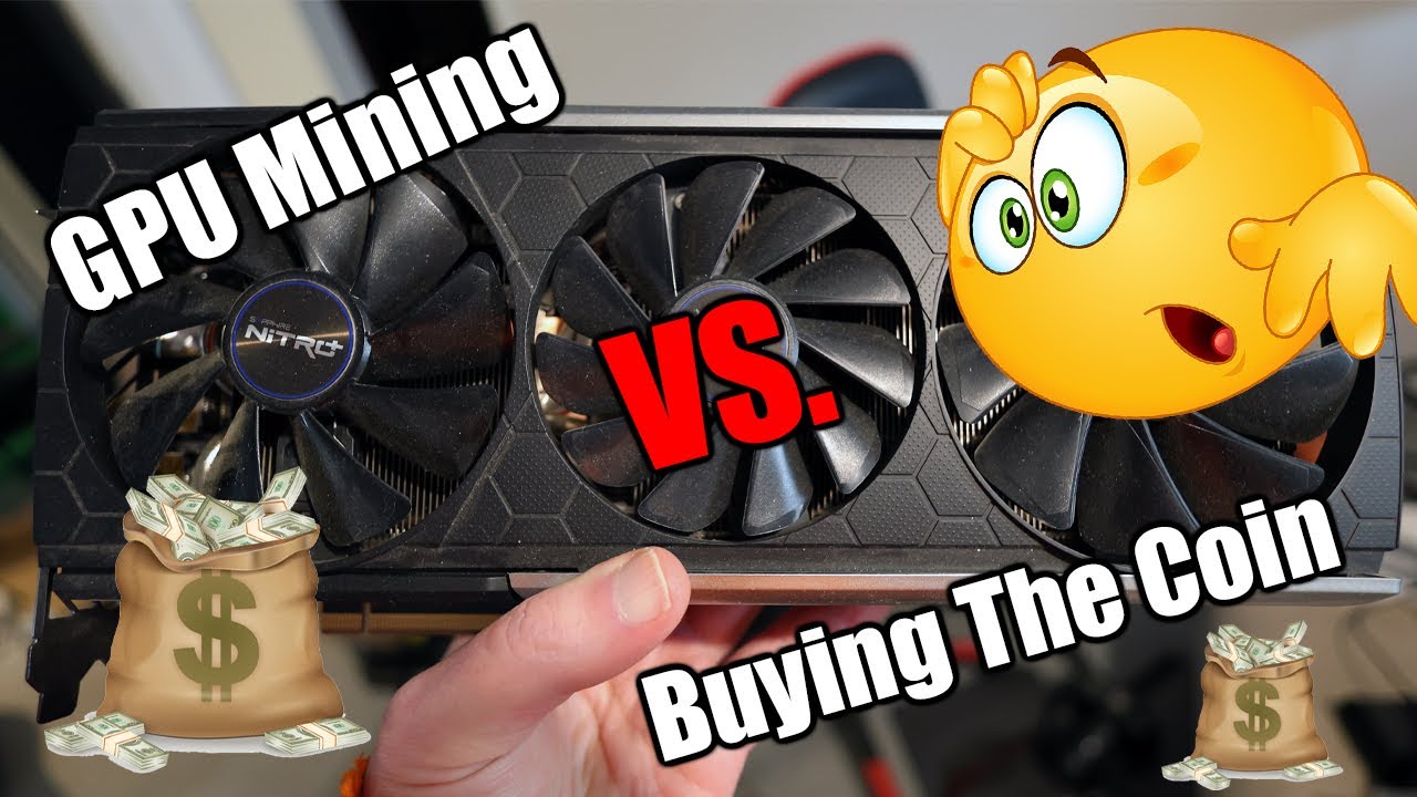 GPU Mining VS. Buying The Coin - Oh Boy