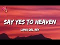 Lana Del Rey - Say Yes To Heaven
