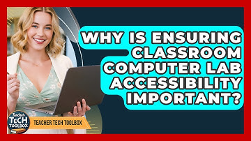 Why Is Ensuring Classroom Computer Lab Accessibility Important? - Teacher Tech Toolbox
