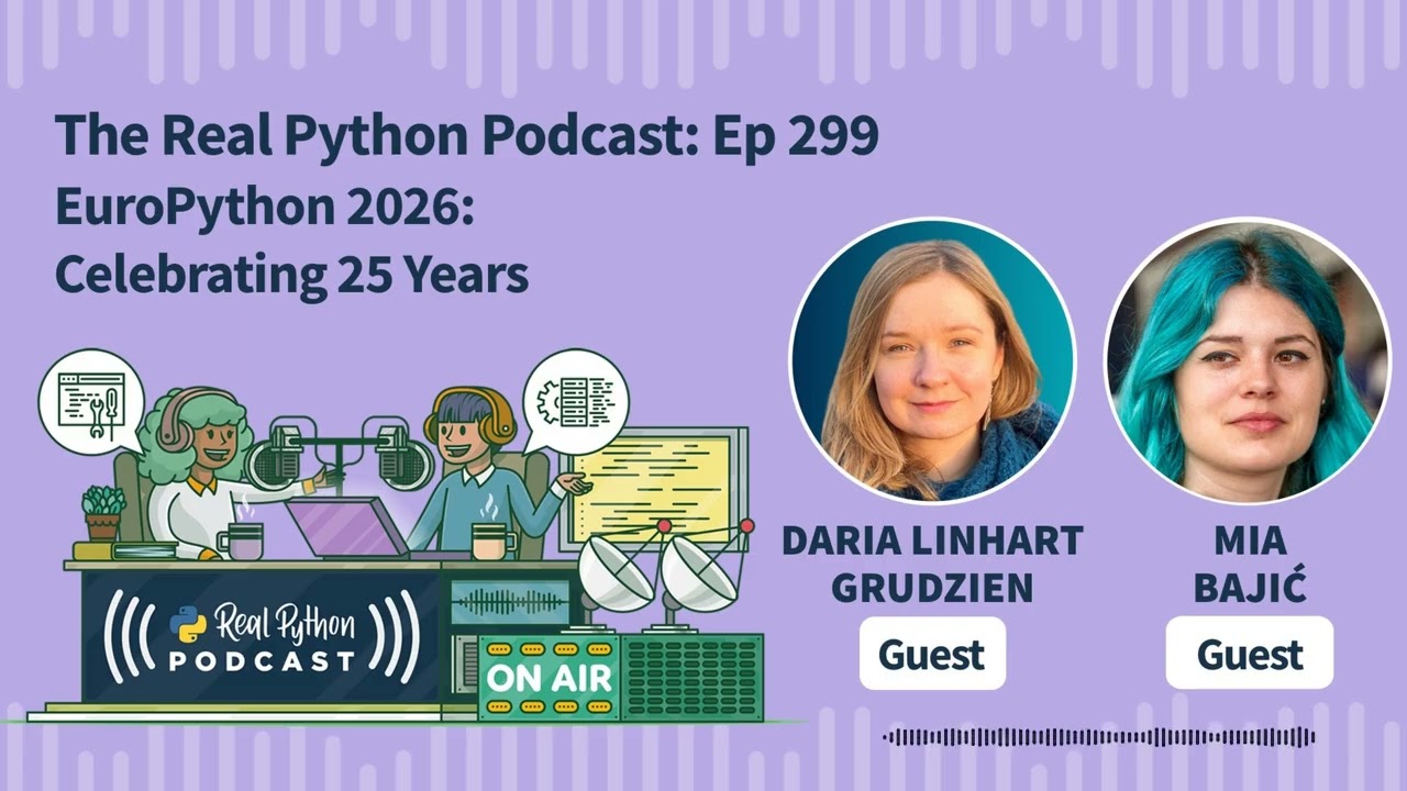 EuroPython 2026: Celebrating 25 Years | Real Python Podcast #299
