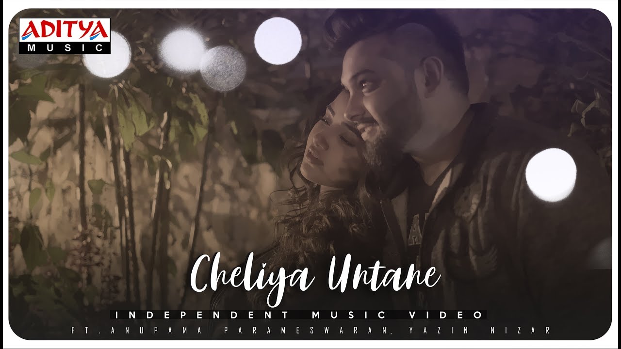 Cheliya Untane Independent Music Video Promo FTAnupama Parameswaran Yazin Nizar