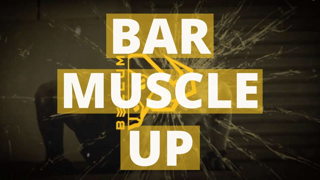 BAR MUSCLE UP MUSCLE UP KIPPING MUSCLE UP KIPPING BAR MUSCLE UP
