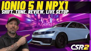 CSR2 IONIQ 5 N NPX1 | Shift | Tune | Review | Live Setup | How To Drive
