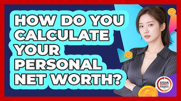How Do You Calculate Your Personal Net Worth?