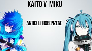 Antichlorobenzene - Kaito * Miku Vocaloid Mix