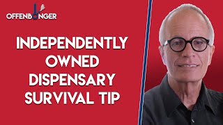 Idependently Owned Dispensary Survival Tip