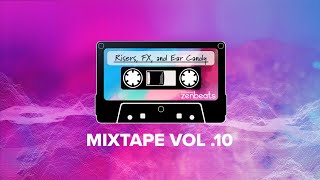 Risers, FX, and Ear Candy - Mixtape Vol. 10
