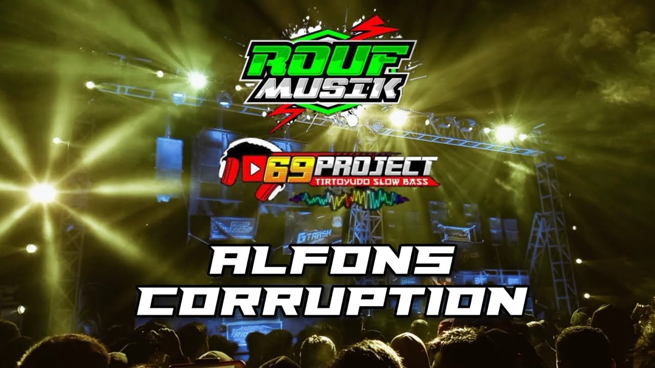 DJ ALFONS CORRUPTION SLOW BASS || By ROUF MUSIK - 69 PROJECT 