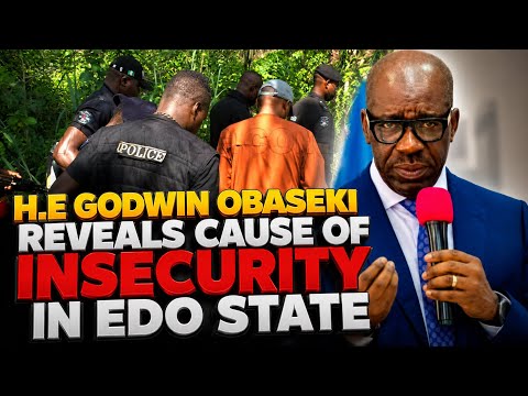 H.E Godwin Obaseki  Reveals Cause of Insecurity Under Monday Okpebholo’s Administration in Edo State