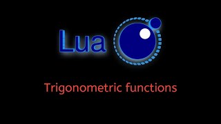 #50 Lua Tutorial: Exploring Trigonometric Functions – math.sin(  ), math.cos(  ), & math.tan(  )