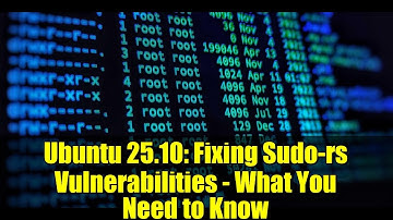 Ubuntu 25.10: Fixing Sudo-rs Vulnerabilities - What You Need to Know