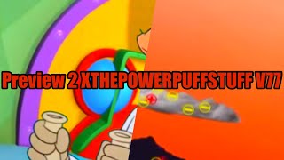 Preview 2 XTHEPOWERPUFFSTUFF V77