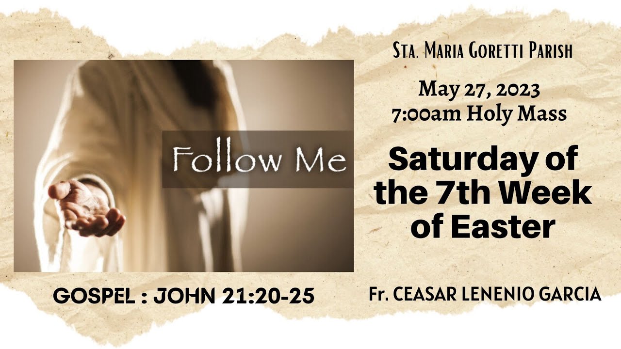 May 27, 2023 Rosary & 7am Holy Mass on Saturday of the 7th Week of ...
