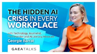 GAEA Talks - The Hidden AI Crisis In Every Workplace with Georgie Barrat