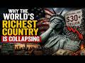 Why the World’s Richest Country is Collapsing