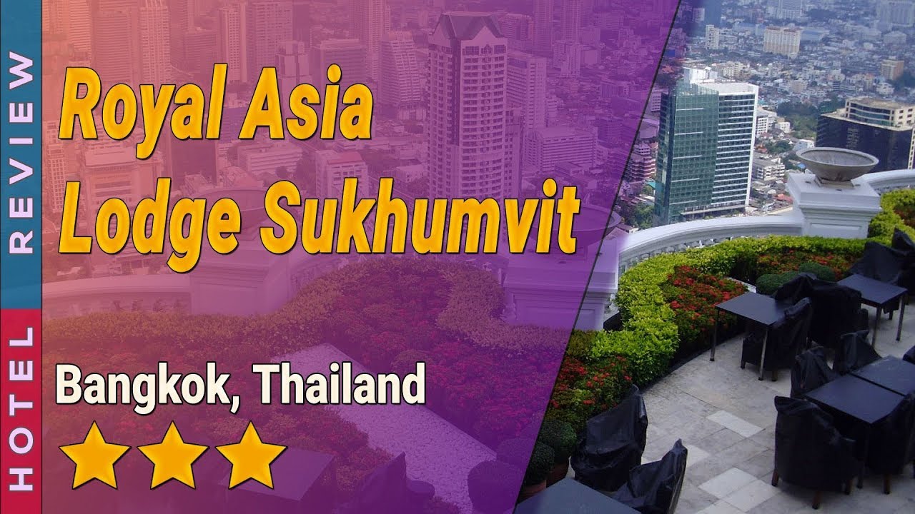 Royal Asia Lodge Sukhumvit Hotel Review Hotels In Bangkok Thailand Hotels Youtube