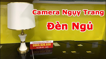 Camera ngụy trang đèn ngủ | Hướng dẫn sử dụng chi tiết camera ngụy trang đèn ngủ mới nhất hiện nay