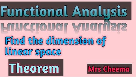 Functional Analysis |Theorem on dimension of linear space|Linear Operator |Mrs Cheema