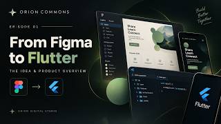 From Figma to Flutter — Building Orion Commons | Ep. 01: The Idea & Product Overview
