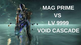 Warframe Mag Prime Ultimate Killing Machine VS LV 9999 Void Cascade
