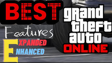 gta V online - 5 best features from gta online expanded & enhanced