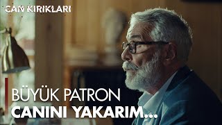 Büyük Patron Çok Sinirli - Can Kırıkları