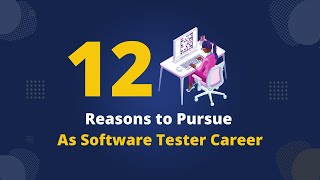 12 Reasons to Pursue a Software Testing Career Net Worth