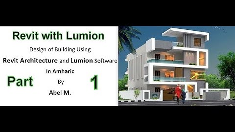 Part 1 - Design of Building in Revit Architecture 2022  And Lumion 11  Amharic By Abel M.