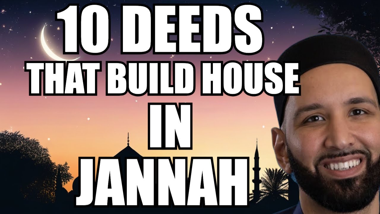 10 Deeds to Build Your House in Jannah Omar Suleiman YouTube