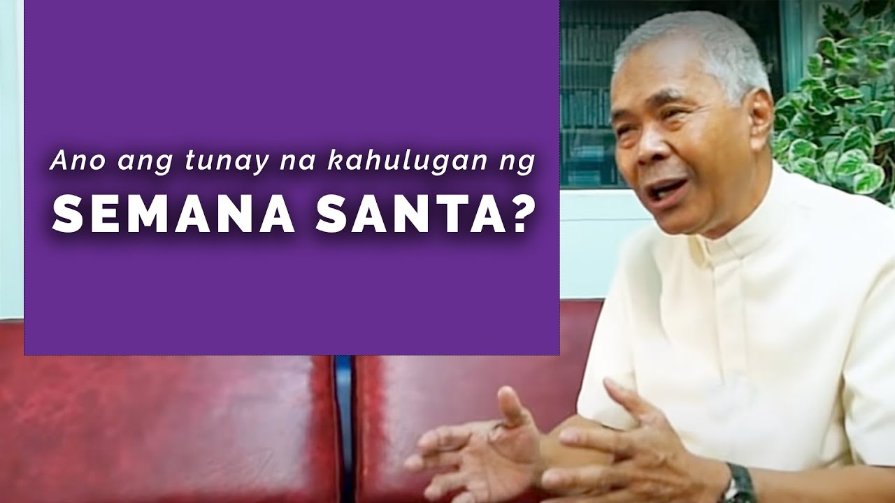 Ano ang tunay na kahulugan ng Semana Santa? - YouTube