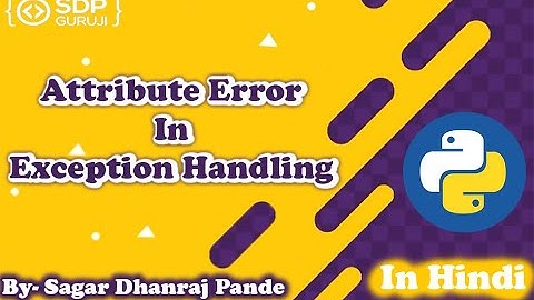 AttributeError In Python #7 | Exception Handling in Python | Python Tutorials in Hindi | SDP Guruji