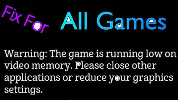 The Game is Running Low on Video Memory Please close other Applications or Reduce graphics Settings