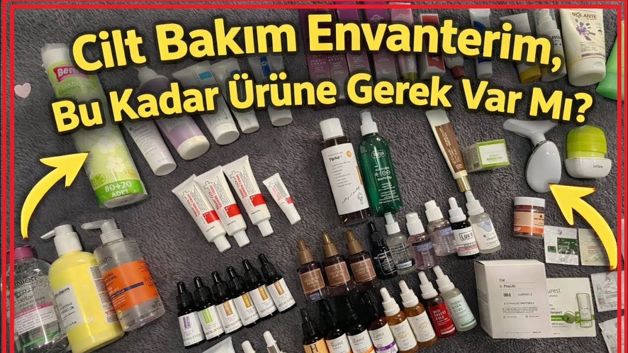 Cilt Bakım Envanterim, Bu Kadar Ürüne Gerek Var Mı?