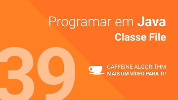 Programar em Java #39 - Classe File