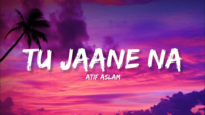 Tu Jaane Na - Atif Aslam (Lyrics) | Lyrical Bam Hindi
