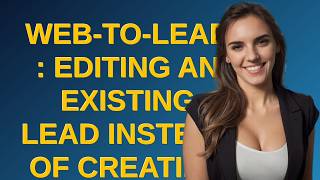 Salesforce: Web-to-Lead : Editing an existing lead instead of creating a new one