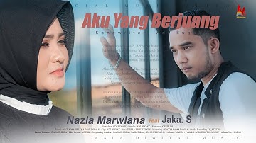 Jaka S Feat Nazia Marwiana - Aku Yang Berjuang (Official Music Video)