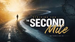 Striving for the Second Mile | Pastor Corbin Kill  Sunday, August 30th, 2026