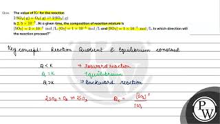 (c) The value of \( \mathrm{Kc} \) for the reaction \[ 2 \mathrm{SO}_{2}(\mathrm{~g})+\mathrm{O}....