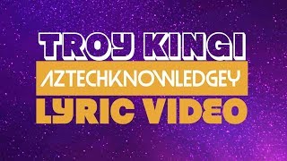 Troy Kingi ~ Aztechknowledgey Lyric Video chords